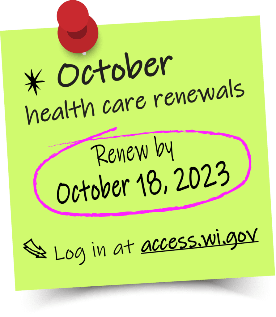 A post-it note reading "October healthcare renewals - send in by October 18, 2023. Log in at access.wi.gov"